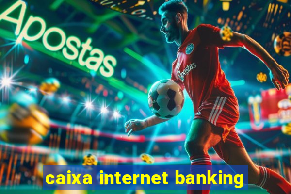 caixa internet banking